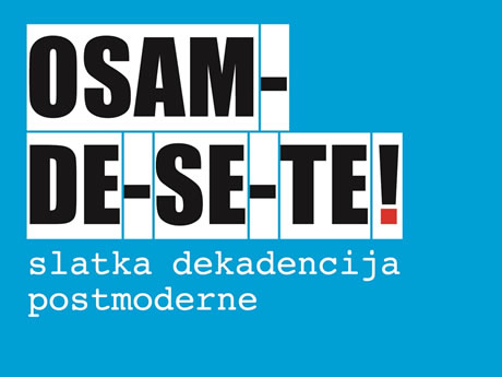 osamdesete / slatka dekadencija postmoderne