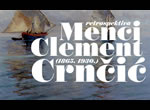 menci clement crnčić / retrospektiva