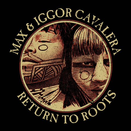 return to roots / max and iggor cavalera