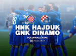 hajduk - dinamo / polufinale hrvatskog nogometnog kupa