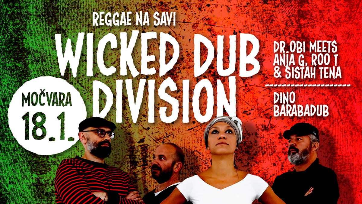 wicked dub division - dr. obi meets anja g - roo t - sistah tena - dino barabadub | močvara zagreb | 18.01.2024.