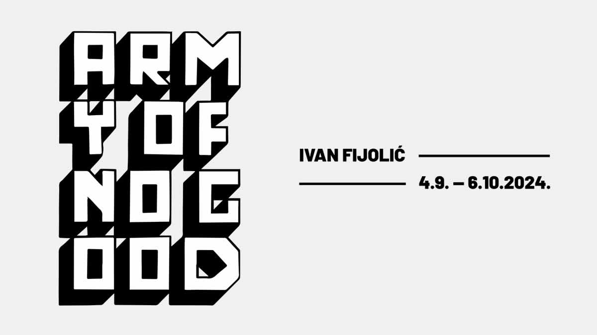 ivan fijolić | izložba "army of no good" | galerija bačva - dom hdlu zagreb | 2024.